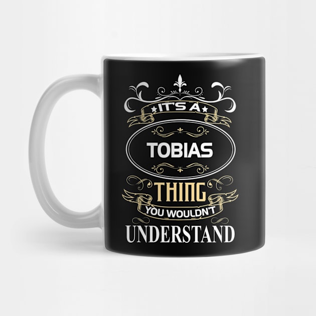 Tobias Name Shirt It's A Tobias Thing You Wouldn't Understand by Sparkle Ontani